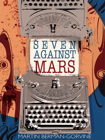 Скачать Seven Against Mars - Martin Berman-Gorvine