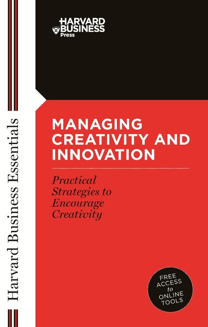 Скачать Managing Creativity and Innovation - Группа авторов
