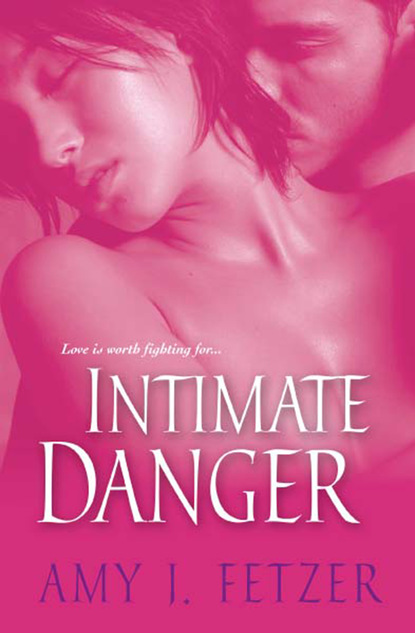 Скачать Intimate Danger - Amy J. Fetzer