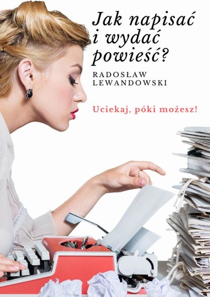Скачать Jak napisać i wydać powieść - Radosław Lewandowski