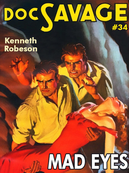 Скачать Mad Eyes: Doc Savage #34 - Kenneth Robeson