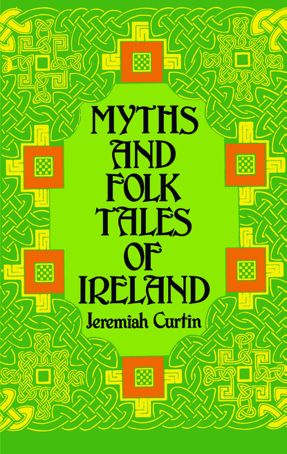 Скачать Myths and Folk Tales of Ireland - Jeremiah Curtin