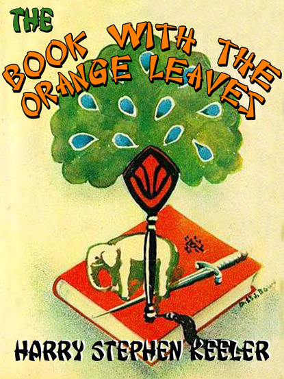Скачать The Book with the Orange Leaves (Way Out #3) - Harry Stephen Keeler