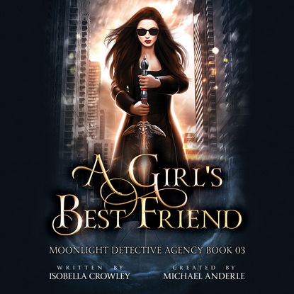 Скачать A Girl's Best Friend - Moonlight Detective Agency, Book 3 (Unabridged) - Michael Anderle