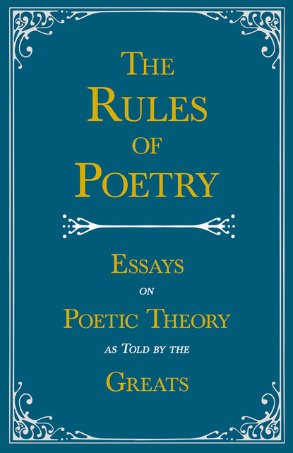 Скачать The Rules of Poetry - Essays on Poetic Theory as Told by the Greats - Various