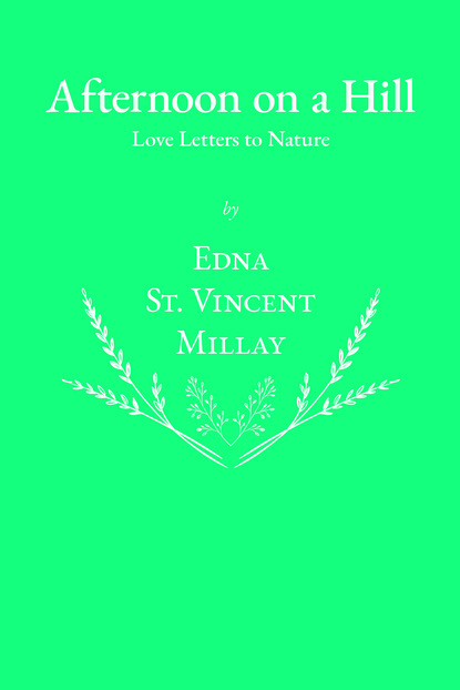 Скачать Afternoon on a Hill - Love Letters to Nature - Edna St. Vincent Millay