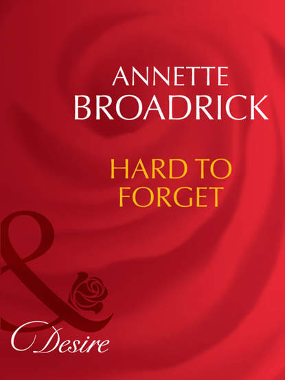 Скачать Hard To Forget - Annette  Broadrick