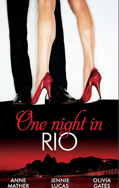 Скачать One Night in... Rio: The Brazilian Millionaire's Love-Child / Virgin Mistress, Scandalous Love-Child / The Surgeon's Runaway Bride - Anne  Mather