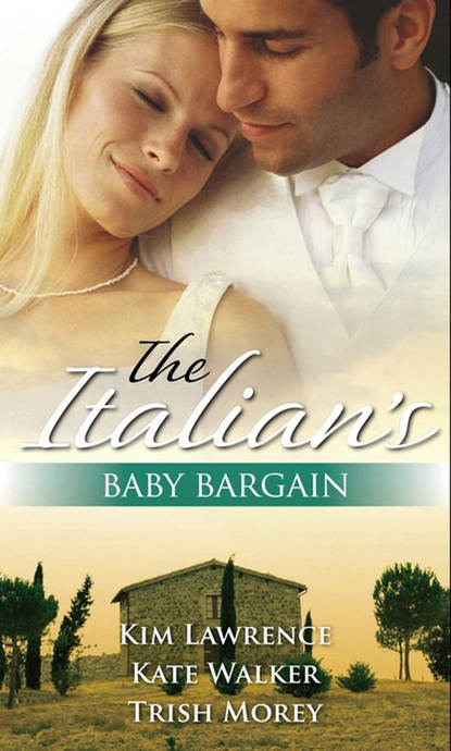 Скачать The Italian's Baby Bargain: The Italian's Wedding Ultimatum / The Italian's Forced Bride / The Mancini Marriage Bargain - Kate Walker