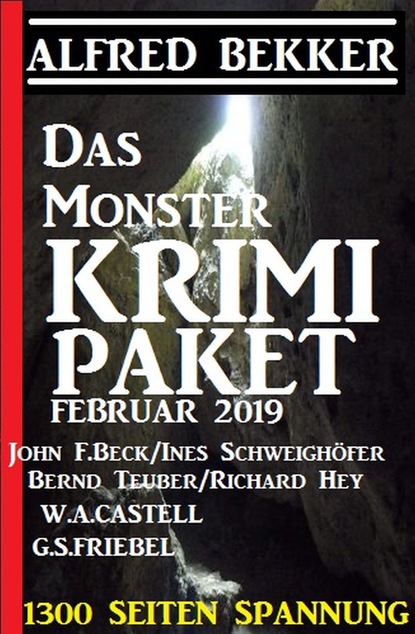 Скачать Das Monster Krimi Paket Februar 2019 - 1300 Seiten Spannung - Alfred Bekker