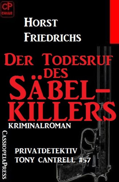 Скачать Der Todesruf des Säbelkillers: Privatdetektiv Tony Cantrell #57​ - Horst Friedrichs