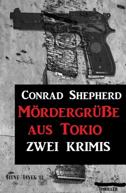 Скачать Mördergrüße aus Tokio: Zwei Krimis - Conrad Shepherd