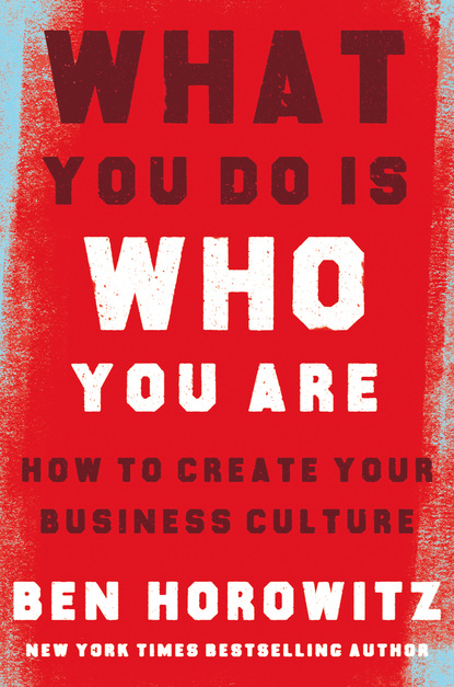 Скачать What You Do Is Who You Are - Ben Horowitz