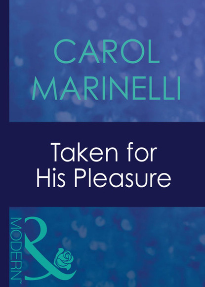 Скачать Taken For His Pleasure - Carol Marinelli