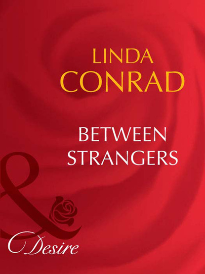 Скачать Between Strangers - Linda Conrad