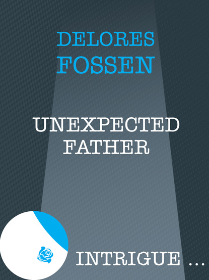 Скачать Unexpected Father - Delores Fossen