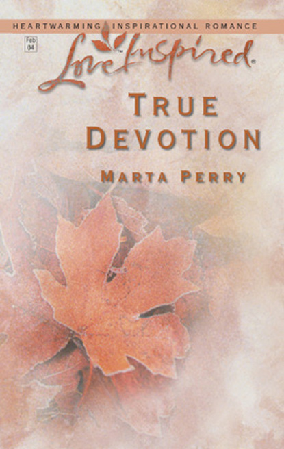 Скачать True Devotion - Marta  Perry