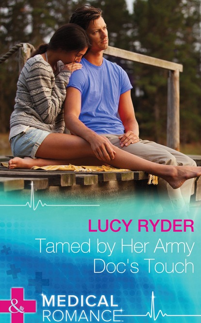 Скачать Tamed By Her Army Doc's Touch - Lucy Ryder