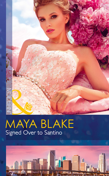 Скачать Signed Over To Santino - Maya Blake