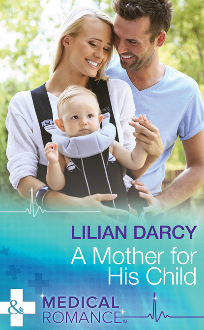 Скачать A Mother For His Child - Lilian Darcy