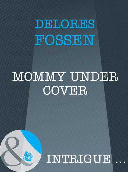 Скачать Mommy Under Cover - Delores Fossen