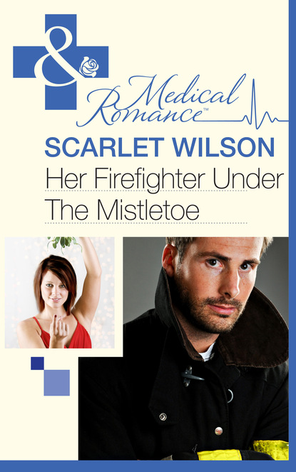 Скачать Her Firefighter Under the Mistletoe - Scarlet Wilson