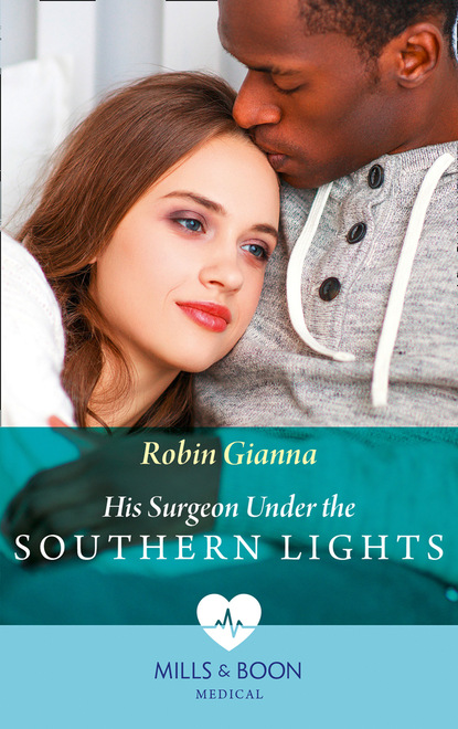 Скачать His Surgeon Under The Southern Lights - Robin Gianna
