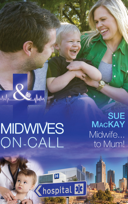 Скачать Midwife...to Mum! - Sue MacKay