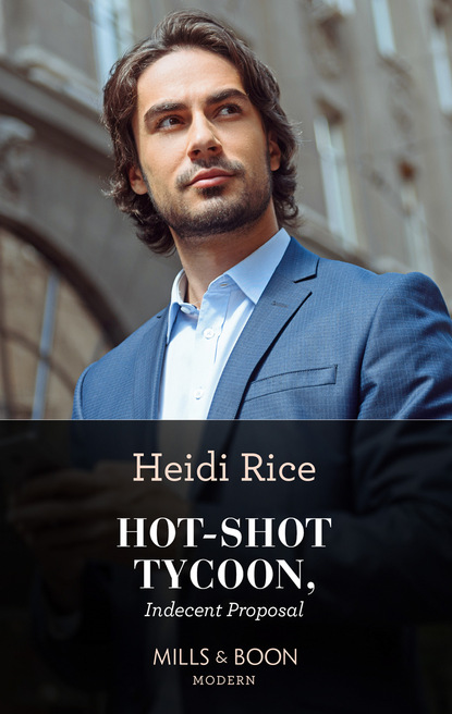 Скачать Hot-Shot Tycoon, Indecent Proposal - Heidi Rice