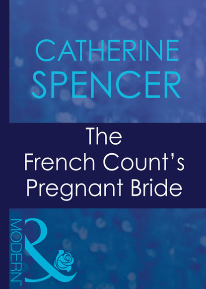 Скачать The French Count's Pregnant Bride - Catherine Spencer