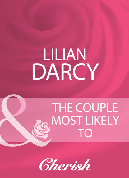 Скачать The Couple Most Likely To - Lilian Darcy