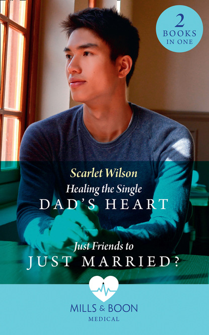 Скачать Healing The Single Dad's Heart / Just Friends To Just Married? - Scarlet Wilson