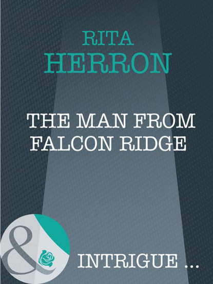 Скачать The Man From Falcon Ridge - Rita Herron