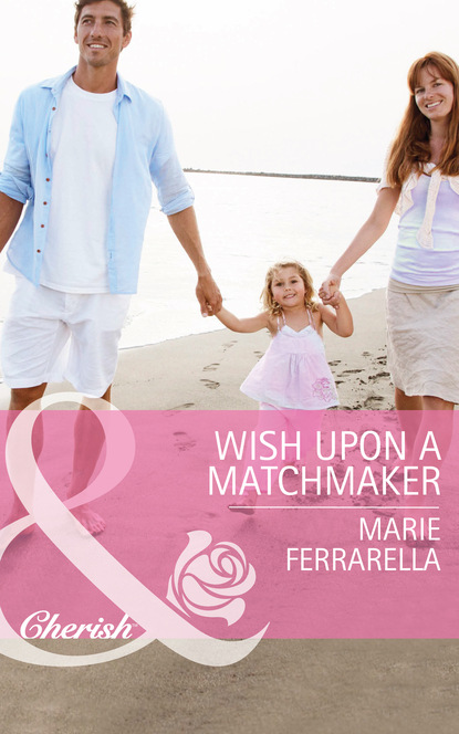 Скачать Wish Upon a Matchmaker - Marie Ferrarella