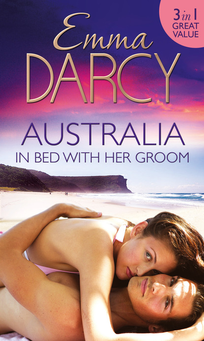 Скачать Australia: In Bed with Her Groom - Emma Darcy