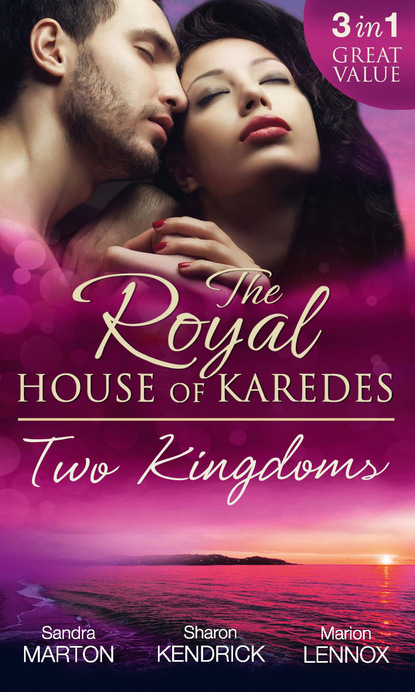 Скачать The Royal House Of Karedes: Two Kingdoms (Books 1-3) - Sandra Marton