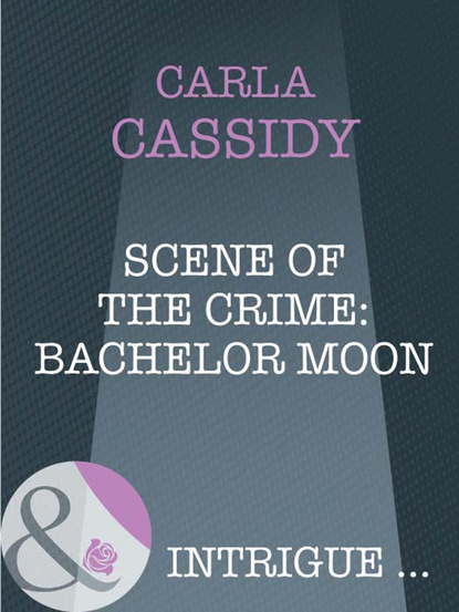Скачать Scene of the Crime: Bachelor Moon - Carla Cassidy