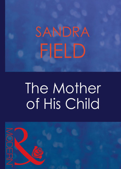 Скачать The Mother Of His Child - Sandra Field