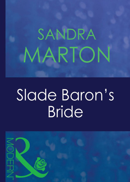 Скачать Slade Baron's Bride - Sandra Marton