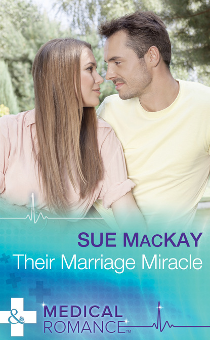 Скачать Their Marriage Miracle - Sue MacKay