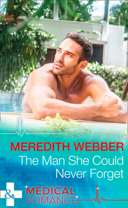 Скачать The Man She Could Never Forget - Meredith Webber