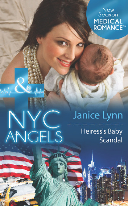 Скачать Nyc Angels: Heiress’s Baby Scandal - Janice Lynn