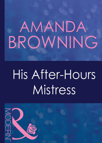 Скачать His After-Hours Mistress - Amanda Browning