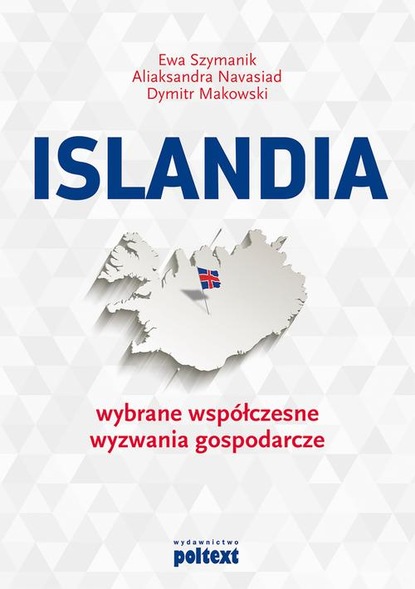Скачать Islandia: wybrane współczesne wyzwania gospodarcze - Ewa Szymanik