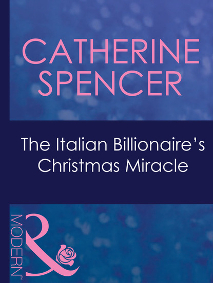 Скачать The Italian Billionaire's Christmas Miracle - Catherine Spencer