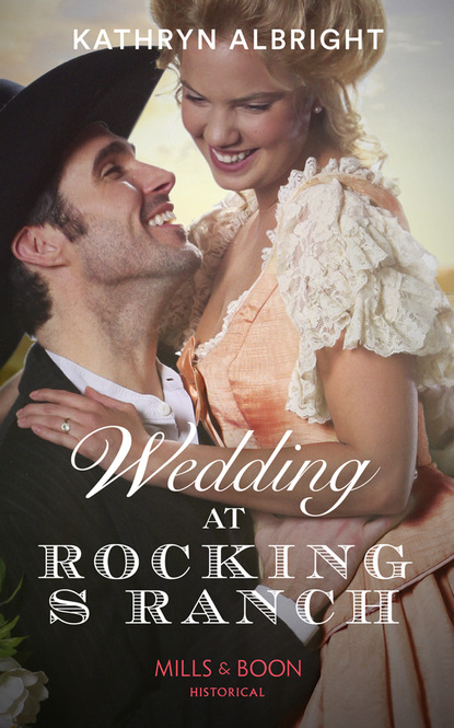 Скачать Wedding At Rocking S Ranch - Kathryn Albright