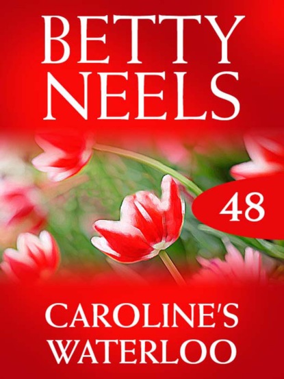 Скачать Caroline's Waterloo - Betty Neels