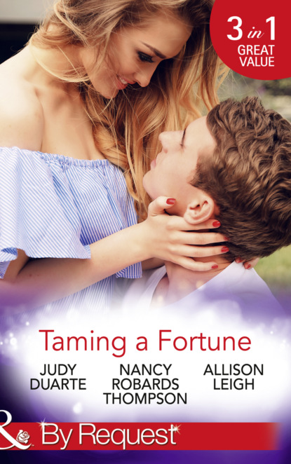 Скачать Taming A Fortune - Nancy Robards Thompson
