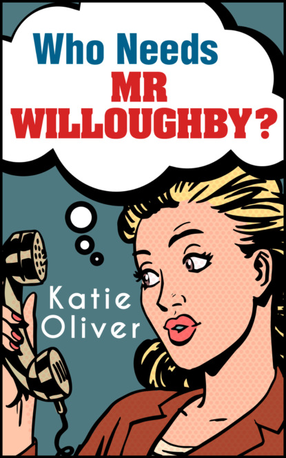 Скачать Who Needs Mr Willoughby? - Katie  Oliver