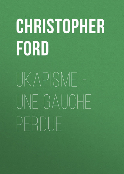 Скачать UKAPISME - Une Gauche perdue - Christopher Ford